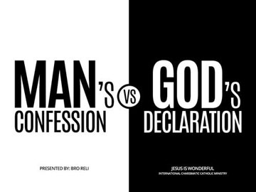 Man's Confession vs God's Declaration